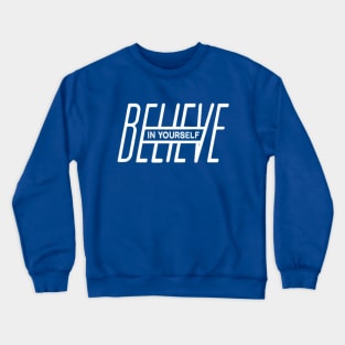 Believe In Yourself Crewneck Sweatshirt